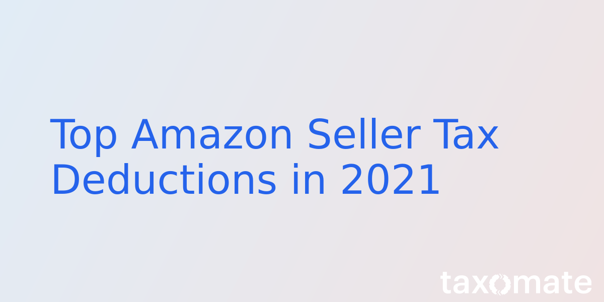 Top Amazon Seller Tax Deductions in 2021
