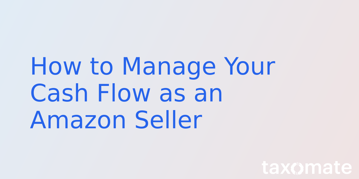How to Manage Your Cash Flow as an Amazon Seller